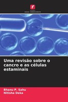 Bhanu P. Sahu (U. A.) | Uma RevisãO Sobre O Cancro E As CéLulas Estaminais