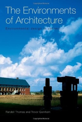 THE ENVIRONMENTS OF ARCHITECTURE: ENVIRONMENTAL DESIGN IN By Randall NEW