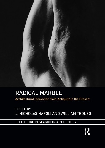 Radical Marble by J. Nicholas Napoli, William Tronzo - 9780367666866