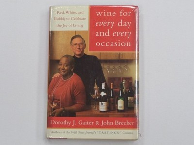 Wine for Every Day and Every Occasion: Red, White, and Bubbly to Celebrate t...