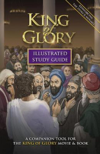 Thumbnail - King Of Glory Illustrated Study Guide: A Companion Tool For The King