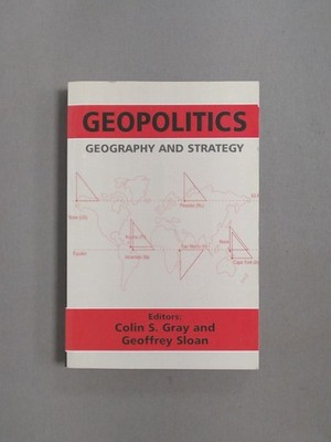 Geopolitics, Geography and Strategy (Journal of Strategic Studies