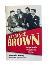 Clarence Brown: Hollywood's Forgotten Master by Gwenda Young, 2018 HC-DJ