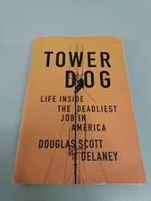 Tower Dog : Life Inside the Deadliest Job in ...