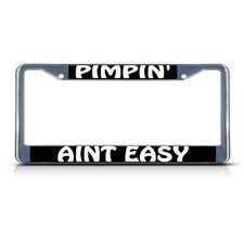 Pimpin Aint Easy Funny Chrome Heavy Duty Metal License Plate Frame Tag Border Pimpin Aint Easy Funny Chrome Heavy Duty Metal License Plate Frame Tag Border