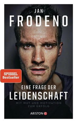 Eine Frage der Leidenschaft Mit Mut und Motivation zum Erfolg Jan Frodeno Buch