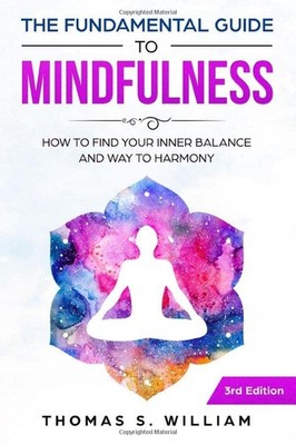 The Fundamental Guide to Mindfulness: How to find your Inner Bal