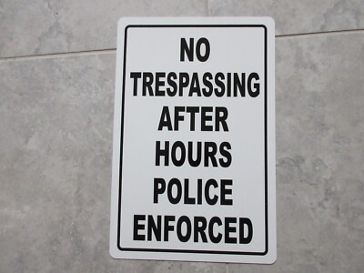 No Trespassing After Hours Police Enforced Metal Sign 12''x18''