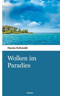 Wolken im Paradies | Dania Schmidt | Taschenbuch | 318 S. | Deutsch | 2021