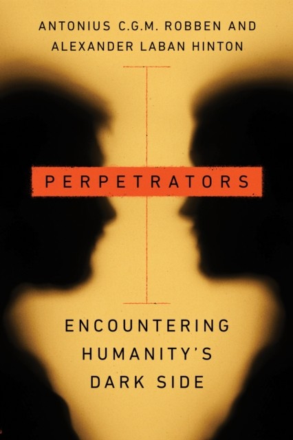 Perpetrators by Alexander Laban Hinton (Paperback Book)