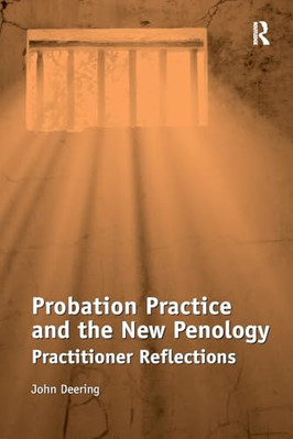 Probation Practice and the New Penology: Practitioner R -  NEW John Deering 2016