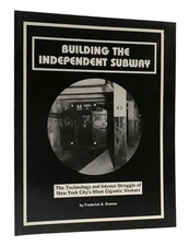 Frederick A. Kramer BUILDING THE INDEPENDENT SUBWAY  1st Edition 1st Printing