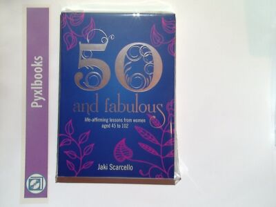 Jaki Scarcello - 50 Fifty and Fabulous: Life Affirming Lessons from Women PB New