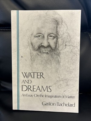 Water and Dreams : An Essay on the Imagination of Matter by Gaston Bachelard...