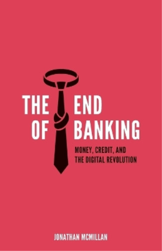 Thumbnail - Jonathan Mcmillan The End Of Banking (taschenbuch)