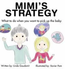 Mimi's STRATEGY: What to Do When You Want to Pick Up the Baby by Goudsmit, Linda