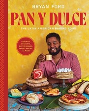 Pan Y Dulce: The Latin American Baking Book Pastries, Desse...