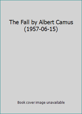 The Fall by Albert Camus (1957-06-15) by Albert Camus
