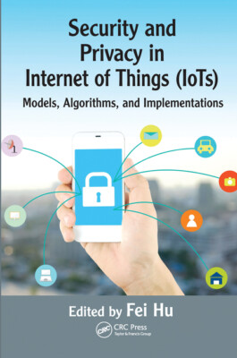 Security And Privacy In Internet Of Things (Iots): Models, Algorithms, And ...