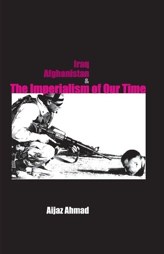 Thumbnail - Aijaz Ahmad Iraq, Afganistan And Imperialism Of Our Time (taschenbuch)