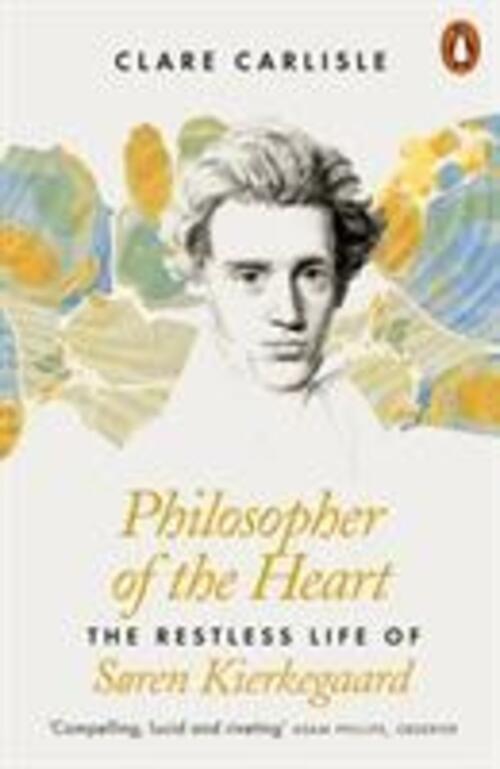 Thumbnail - Philosopher Of The Heart The Restless Life Of Søren Kierkegaard Clare