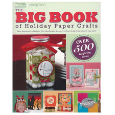 The Big Book of Holiday Paper Crafts-Over 500 Easy Keepsake Designs for All Holi