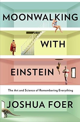 Moonwalking with Einstein: The Art and Science of Remembering  ,