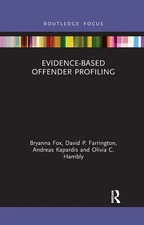 Evidence-Based Offender Profiling (Criminology in Focus) by Fox