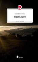 Tigerfliegen. Life Is A Story - Story.One Ronja K. TraschüTz