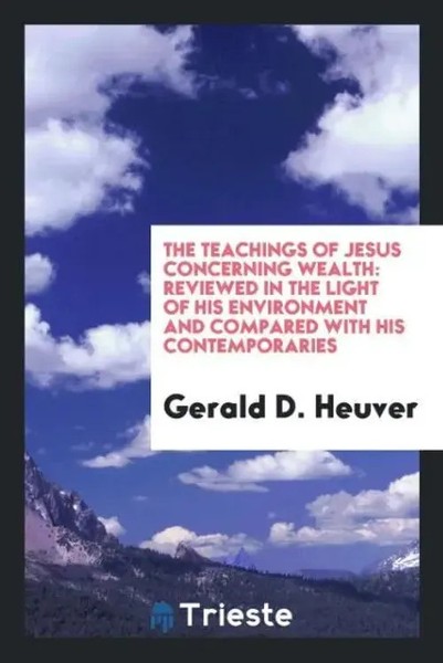 Gerald D. Heuver | The Teachings Of Jesus Concerning Wealth | Taschenbuch (2017)-image