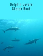 Dolphin Lovers Sketch Book by