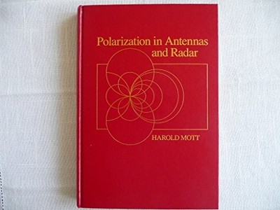POLARIZATION IN ANTENNAS AND RADAR By Harold Mott - Hardcover