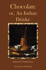 Chocolate or an Indian Drinke by Antonio Colmenero (Paperback / softback, 2012)