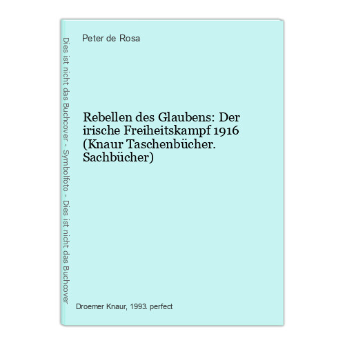 Rebellen des Glaubens: Der irische Freiheitskampf 1916 (Knaur Taschenbücher. Sac - Rosa, Peter de