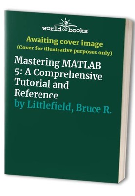 Mastering MATLAB 5: A Comprehensive..., Littlefield, Br