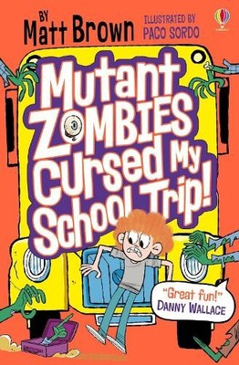 Mutant Zombies Cursed My School Trip: As featured on BB by Matt Brown 1474960235