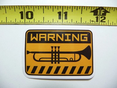 FUNNY TRUMPET WARNING SMALL STICKER DECAL SIGN WARNING NOTICE JOKE PRANK GAG