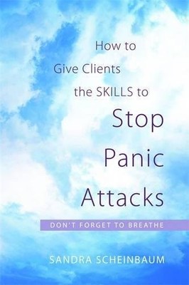 How to Give Clients the Skills to Stop Panic Attacks: Don't Forg