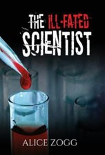 The Ill-Fated Scientist 9781593309473 by Zogg, Alice