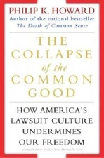 The Collapse of the Common Good: How America's Lawsuit Culture Undermines - GOOD