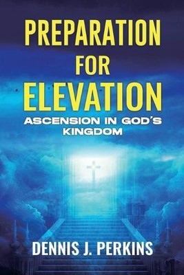 Dennis James Pe Preparation for Elevation - Ascension in God's Ki (Taschenbuch)