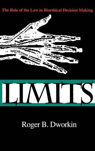 Limits – The Role of the Law in Bioethical Decision Making Dworkin Hardback
