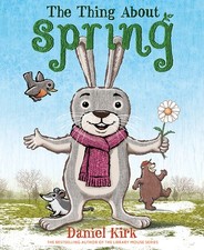 The Thing about Spring by Kirk, Daniel