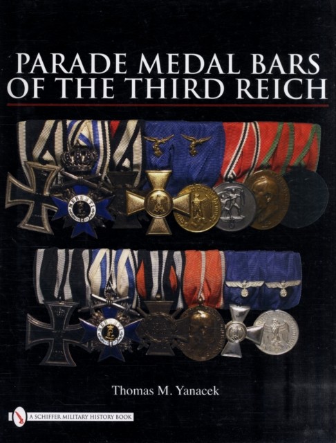 Parade Medal Bars of the Third Reich by Thomas M. Yanacek HARDBACK 9780764330919