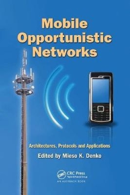 Mobile Opportunistic Networks: Architekturen, Protokolle und Anwendungen NEU