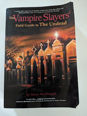 The Vampire Slayers' Guide Field Guide to The Undead by Shane MacDougall