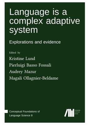 Language is a complex adaptive system Kristine Lund