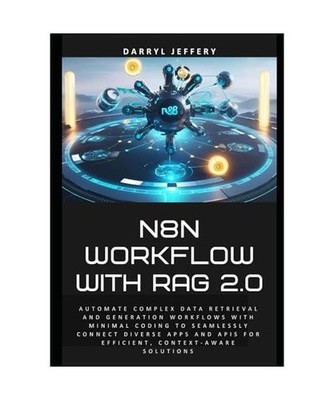 N8N Workflow with RAG 2.0: Automate complex data retrieval and generation workfl