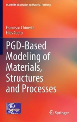Pgd-Based Modeling of Materials, Structures and Processes by Francisco Chinesta
