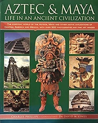 Aztec & Maya, Life in an Ancient Civilization Davod M. Jones Char